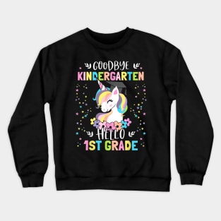 Goodbye Kindergarten Hello First Grade Unicorn Girl Crewneck Sweatshirt